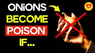 Onions Become Poison If You Make These 10 Fatal Mistakes That Could Cost You Your Life!