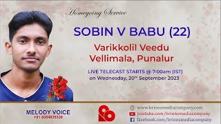 Sobin V Babu (22) | Homegoing Service | Live Telecast | 20.09.2023 | Melody Voice