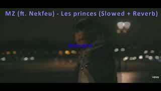 MZ/Nekfeu - Les princes (Slowed + Reverb)