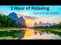 1 Hour of Relaxing Hymns on Violin - Jonathan Anderson Violin Hymns