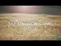 Thy Kingdom Come, O God - Hymn 285 - 1st Tune - Lyric Video