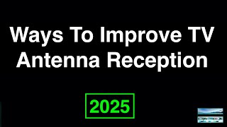 Ways To Improve TV Antenna Reception