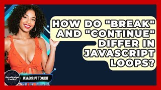 How Do "break" And "continue" Differ In JavaScript Loops? - JavaScript Toolkit