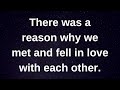 There was a reason why we met and fell in love.... love messages current thoughts and feelings