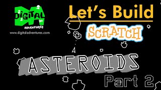 Let's Build Tutorial: How to Make Classic Asteroids in Scratch Part 2