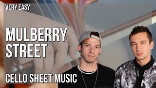 Cello Sheet Music: How to play Mulberry Street by Twenty One Pilots