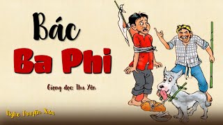 [Full]  BÁC BA PHI | Nghe Truyện Xưa