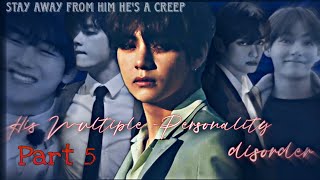 •His Multiple-personality Disorder•|| Part 5|| Taehyung Series