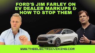 Ford's Jim Farley on EV dealer markups \u0026 how to stop them