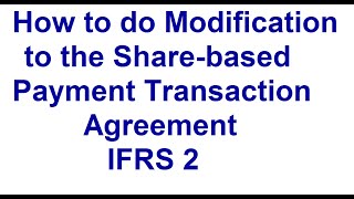 Modification to the share based payment transaction IFRS02