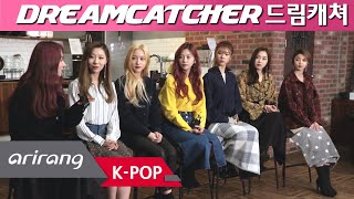 [Pops in Seoul] Dream about me! DREAMCATCHER(드림캐쳐) Interview for 'PIRI(피리)'