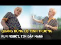 Quang Hùng lộ tình trường, run người, tim đập mạnh