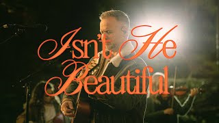 Isn't He Beautiful - Bethel Music,  Brian Johnson