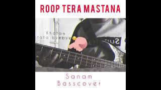 Roop Tera Mastana1972 || sanam || Basscover