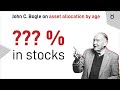 John Bogle on Asset Allocation by Age