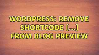 Wordpress: Remove Shortcode [...] from Blog Preview (4 Solutions!!)