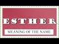 MEANING OF THE NAME ESTHER, FUN FACTS, HOROSCOPE