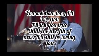 Elvis Presley - The Twelfth Of Never (Lyrics)