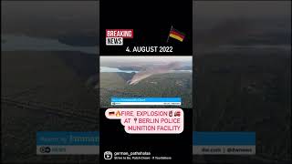 [4. August #2022 ] #breakingnews  🇩🇪: #fire 🔥, #explosion 🧯🚒 at 📍Berlin #police  munitions