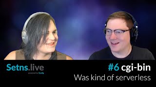 setns.live 006 - cgi-bin was kind of serverless - Kris Nóva & Spencer Krum
