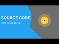 CSS3 Pulse effect animation ( source code )