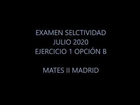 EJERCICIO 1 OPCIÓN B JULIO 2020 MATES II MADRID - YouTube