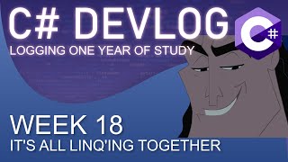 C# DevLog #18: It's all LINQing together!