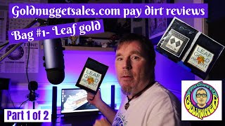 I got 2 bags of Pay dirt from Goldnuggetsales.com. Part 1 is the 1 gram bag of gold leaf pay dirt.