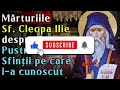 🔴 mărturiile și pildele sfântului cleopa ilie despre pustnicii și sfinții pe care i a cunoscut