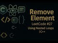 LeetCode #27 : Remove Element | Using Nested Loops | Step-by-Step Solution | SyntaxPilot