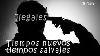 ILEGALES - TIEMPOS nuevos,TIEMPOS salvajes -