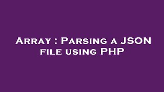 Array : Parsing a JSON file using PHP