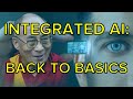 Integrated AI - Back to basics (No talk or language, Dalai Lama, coach, rest, GPT-3 and beyond)