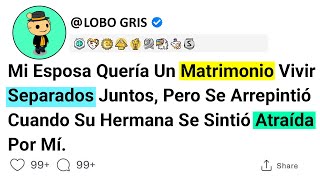 Mi Esposa Quería Un Matrimonio Vivir Separados Juntos, Pero Se Arrepintió Cuando Su Hermana Se....