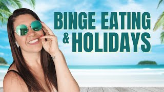 Holidays, Buffets and Binge Eating