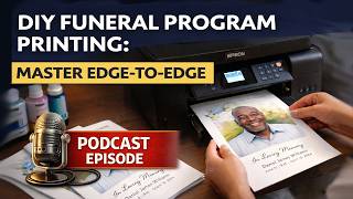 DIY Funeral Program Printing: Master Edge-to-Edge Full Color at Home - Podcast Episode 28