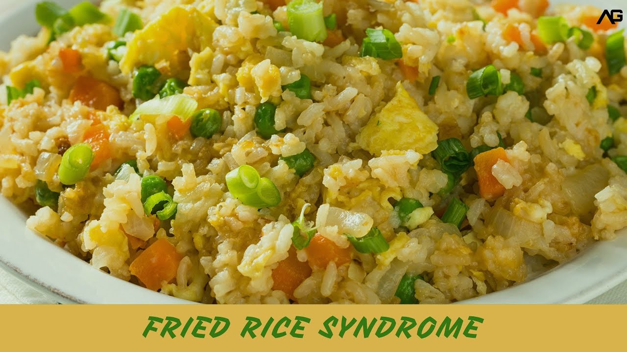 Fried Rice Syndrome -Bacillus Cereus| Food Poisoning After Having Fried ...