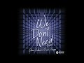 Oliver Heldens & Piero Pirupa - We Don't Need (Extended Remix)