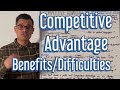 Competitive Advantage - Benefits/Difficulties - A Level Business