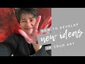 How to Develop New Ideas in Your Art