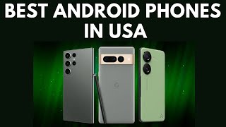 Top 10 Best Android Phones in USA (of 2024)