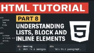 HTML Tutorial Part 8 Understanding Lists, Block and Inline Elements
