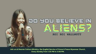 Do you believe in Aliens? II Roi Roi Wallnutt