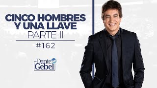 Dante Gebel #162 | Cinco hombres y una llave – Parte II