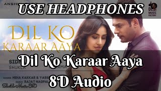 Dil Ko Karaar Aaya 8D Audio Song | Use Headphones 🎧 | Shaikh Music 8D
