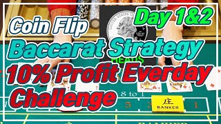 Baccarat CoinFlip Strategy | 10% Profit Everyday Challenge - Day 1 \u0026 2