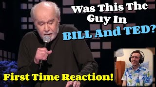 George Carlin (2005) Americans Are Dumb First Time Reaction - Life Is Worth Losing= From Bill & Ted?