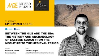 LECTURE | Between the Nile and the Sea. The history and archaeology of Eastern Sudan | Julien Cooper