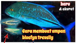 CARA MEMBUAT UMPAN BUBARA BLUEFYN TREVLY. DARI PENTIL SMA KAIN SUTRA UMPAN YANG PALING PANTASTICC