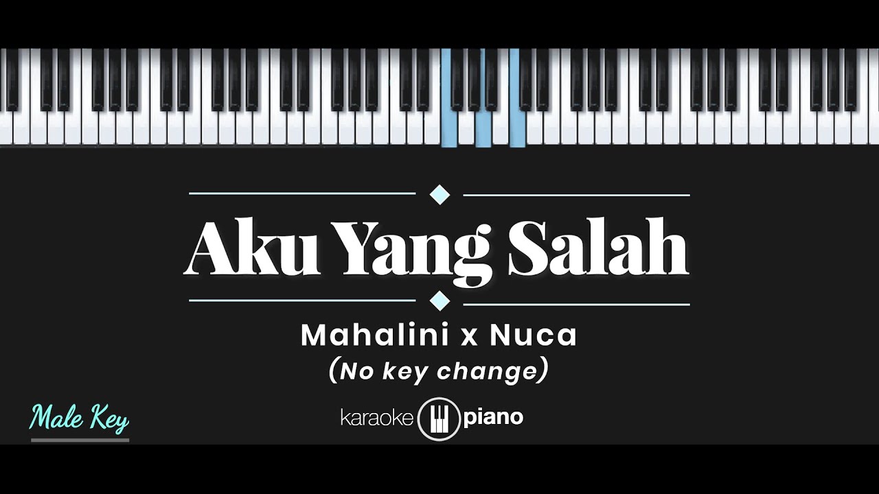 Aku Yang Salah - Mahalini X Nuca (KARAOKE PIANO - MALE KEY) - YouTube